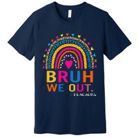 End Of School Year Teacher Summer Bruh We Out Funny Teachers Premium T-Shirt