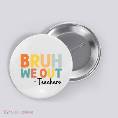 End Of School Year Teacher Summer Bruh We Out Teachers Button