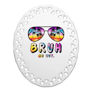 End Of School Rainbow Sunglasses Beach Bruh We Out Teachers  Ceramic Oval Ornament