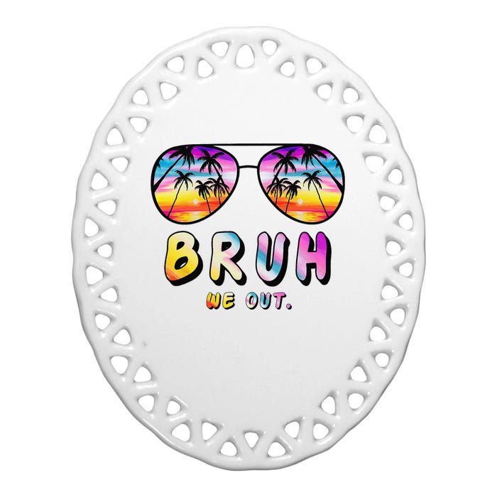 End Of School Rainbow Sunglasses Beach Bruh We Out Teachers  Ceramic Oval Ornament