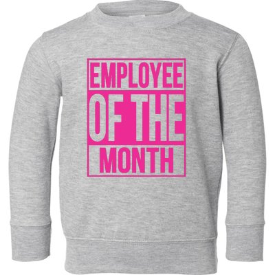 Employee Of The Month Reward Gift For Best Worker Toddler Sweatshirt