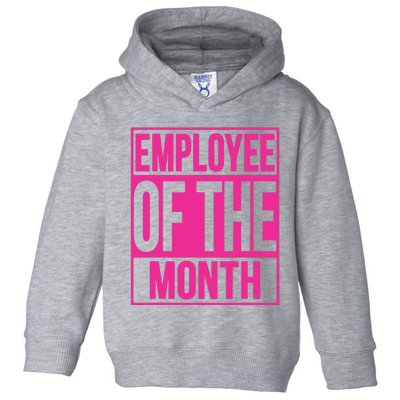 Employee Of The Month Reward Gift For Best Worker Toddler Hoodie