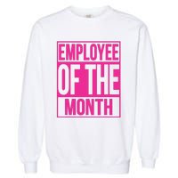 Employee Of The Month Reward Gift For Best Worker Garment-Dyed Sweatshirt