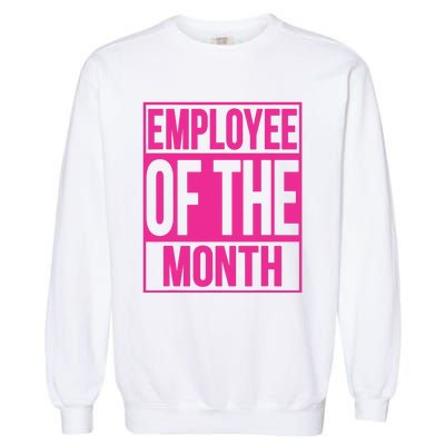 Employee Of The Month Reward Gift For Best Worker Garment-Dyed Sweatshirt