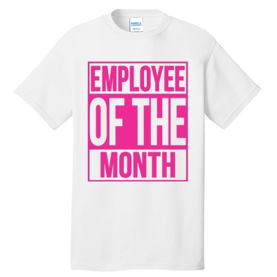 Employee Of The Month Reward Gift For Best Worker Tall T-Shirt