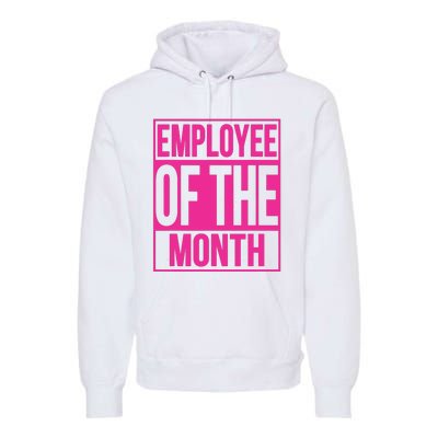 Employee Of The Month Reward Gift For Best Worker Premium Hoodie