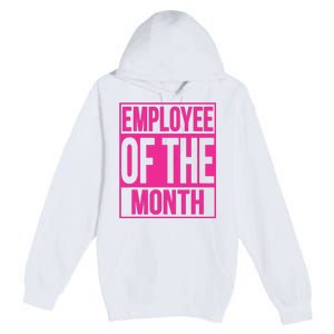 Employee Of The Month Reward Gift For Best Worker Premium Pullover Hoodie