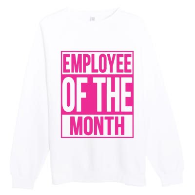 Employee Of The Month Reward Gift For Best Worker Premium Crewneck Sweatshirt