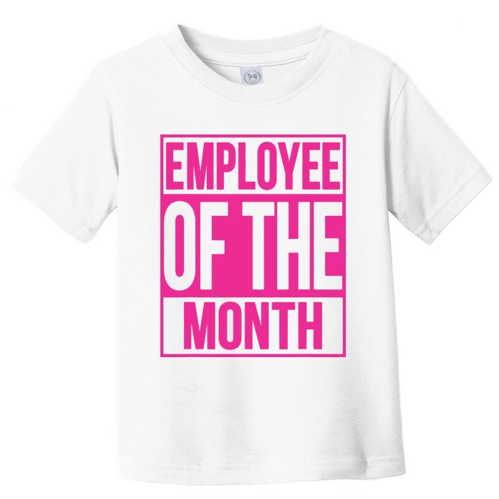 Employee Of The Month Reward Gift For Best Worker Toddler T-Shirt