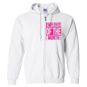 Employee Of The Month Reward Gift For Best Worker Full Zip Hoodie