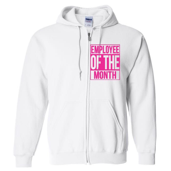 Employee Of The Month Reward Gift For Best Worker Full Zip Hoodie