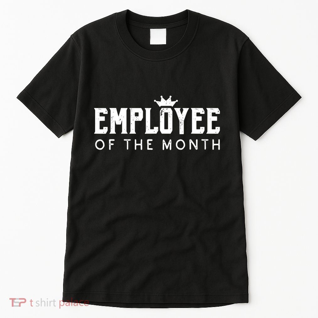 Employee Of The Month Top Best Worker Tall T-Shirt