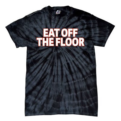 Eat Off The Floor Tie-Dye T-Shirt