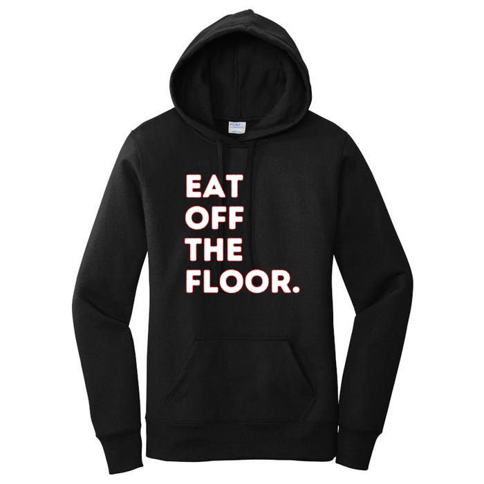 Eat Off The Floor Funny Saying Sarcastic Humor Women's Pullover Hoodie