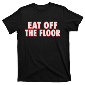 Eat Off The Floor T-Shirt