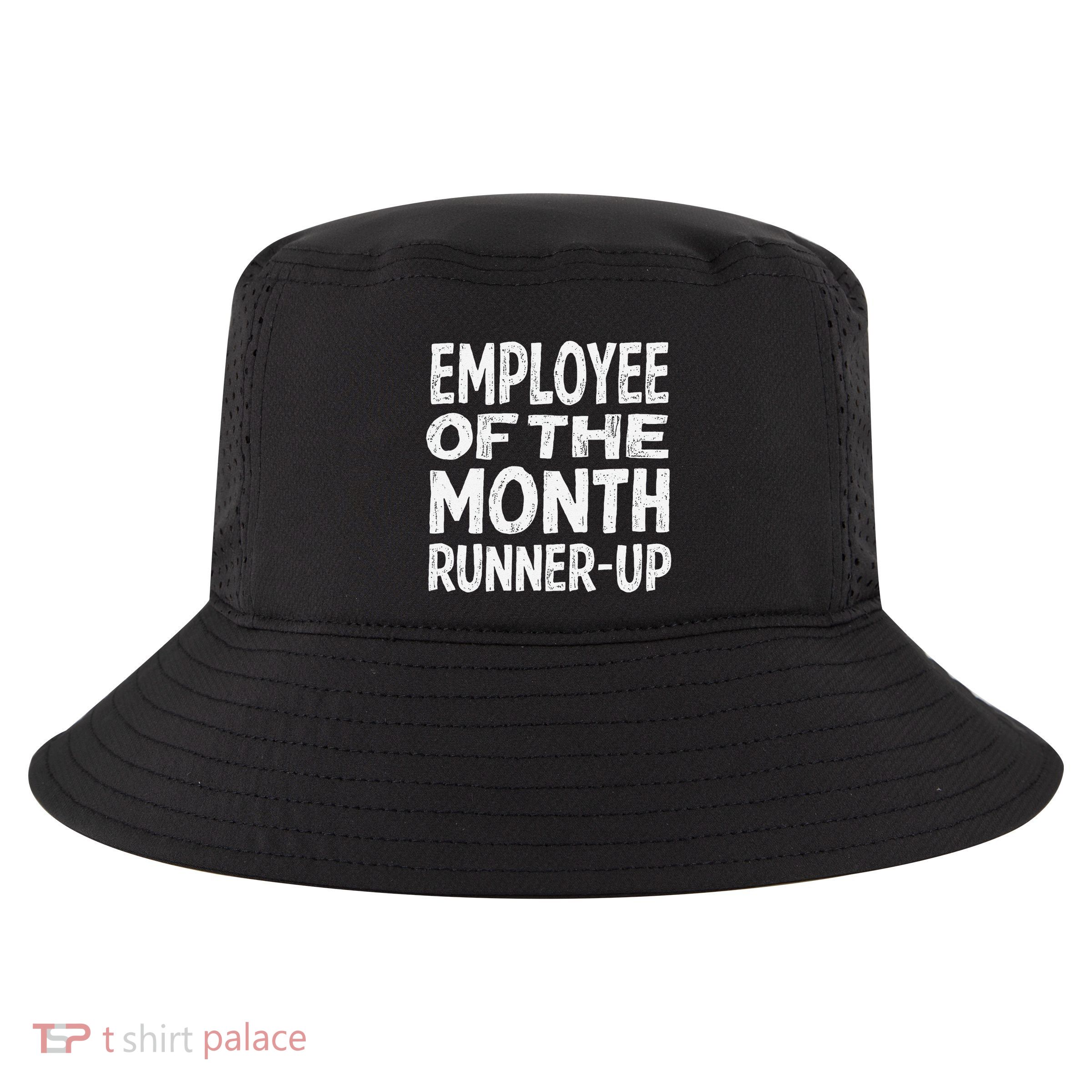 Employee Of The Month Runnerup Funny Office Humor Cool Comfort Performance Bucket Hat