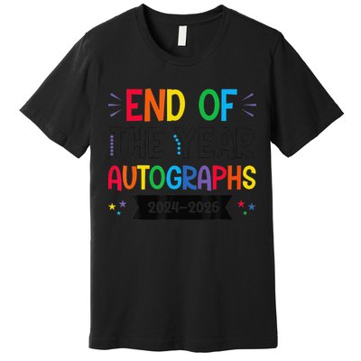 End Of The Year Autographs 20242025 Last Day Of School Premium T-Shirt