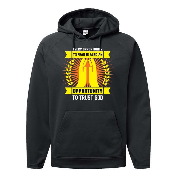 Every Opportunity To Fear Is Also An Opportunity To Trust God Performance Fleece Hoodie