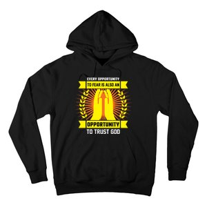 Every Opportunity To Fear Is Also An Opportunity To Trust God Hoodie