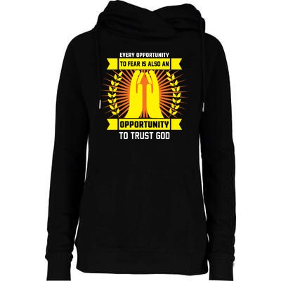 Every Opportunity To Fear Is Also An Opportunity To Trust God Womens Funnel Neck Pullover Hood