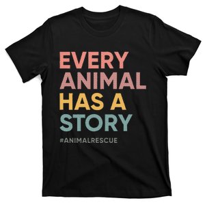 Every Pet Animal Has A Story Animal Lover Animal Shelter T-Shirt