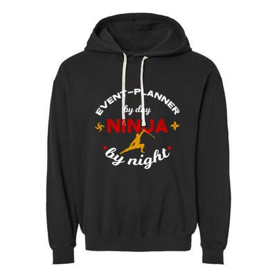 Event Planner By Day Ninja By Night Funny Gift Garment-Dyed Fleece Hoodie