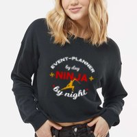 Event Planner By Day Ninja By Night Funny Gift Cropped Pullover Crew
