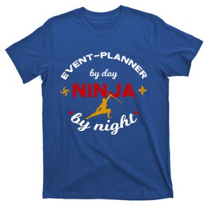 Event Planner By Day Ninja By Night Funny Gift T-Shirt