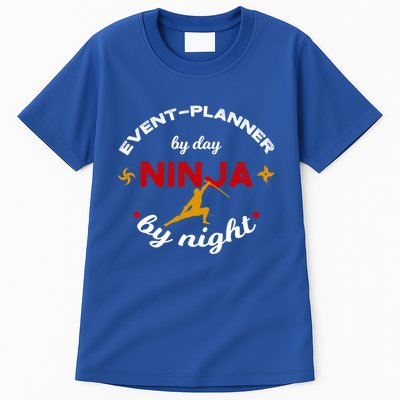 Event Planner By Day Ninja By Night Funny Gift Tall T-Shirt