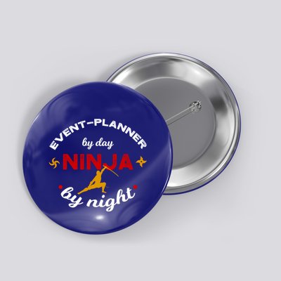 Event Planner By Day Ninja By Night Funny Gift Button