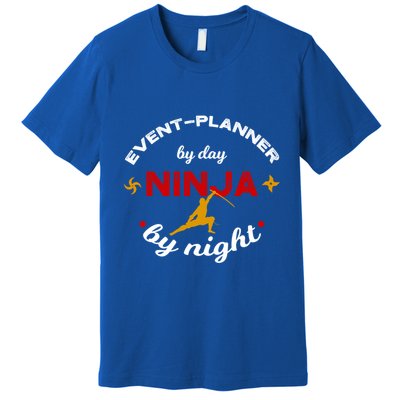 Event Planner By Day Ninja By Night Funny Gift Premium T-Shirt