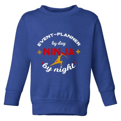 Event Planner By Day Ninja By Night Funny Gift Toddler Sweatshirt