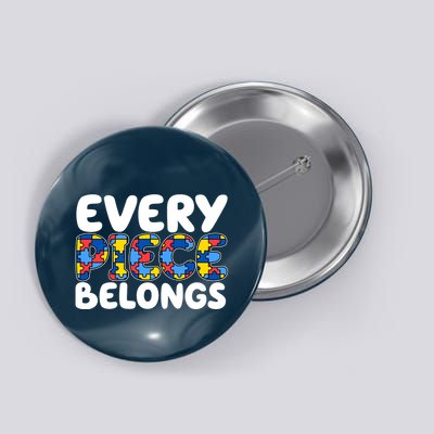 Every Piece Belongs Autism Awareness Button