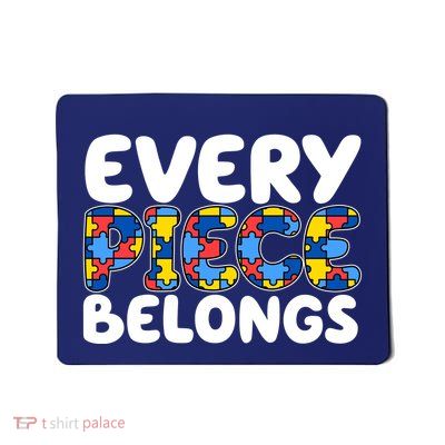 Every Piece Belongs Autism Awareness Mousepad