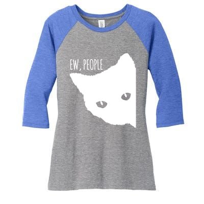 Ew People Cat Cats Meow Kitty Lovers Hate People Gift Meaningful Gift Women's Tri-Blend 3/4-Sleeve Raglan Shirt