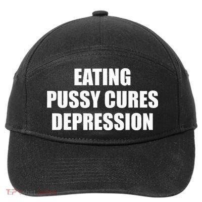 Eating Pussy Cures Depression Funny Adult Joke 7-Panel Snapback Hat