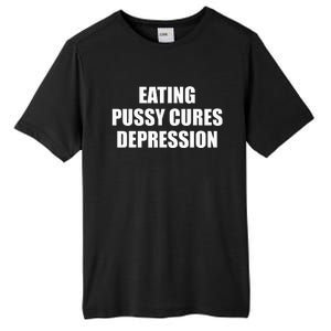 Eating Pussy Cures Depression Funny Adult Joke Tall Fusion ChromaSoft Performance T-Shirt