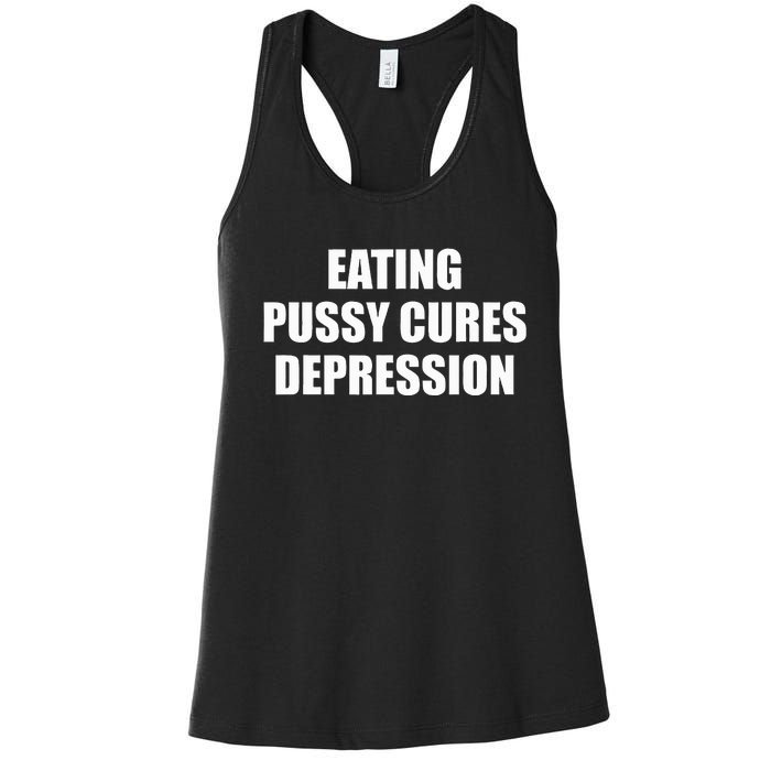 Eating Pussy Cures Depression Funny Adult Joke Women's Racerback Tank