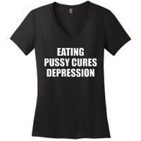 Eating Pussy Cures Depression Funny Adult Joke Women's V-Neck T-Shirt