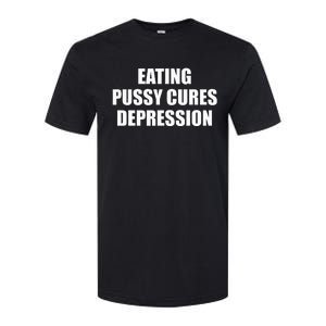 Eating Pussy Cures Depression Funny Adult Joke Softstyle CVC T-Shirt