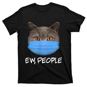 Ew People Cat Wearing Face Mask KittyS Lover Gift T-Shirt