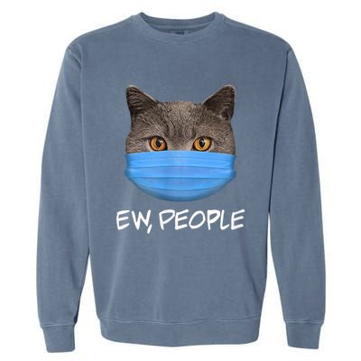 Ew People Cat Wearing Face Mask KittyS Lover Gift Garment-Dyed Sweatshirt