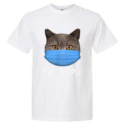 Ew People Cat Wearing Face Mask KittyS Lover Gift Garment-Dyed Heavyweight T-Shirt