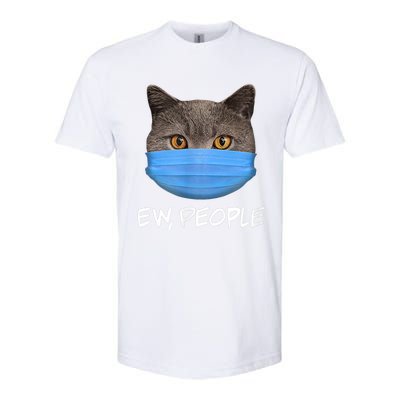 Ew People Cat Wearing Face Mask KittyS Lover Gift Softstyle® CVC T-Shirt