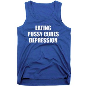 Eating Pussy Cures Depression Tank Top