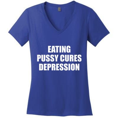 Eating Pussy Cures Depression Women's V-Neck T-Shirt