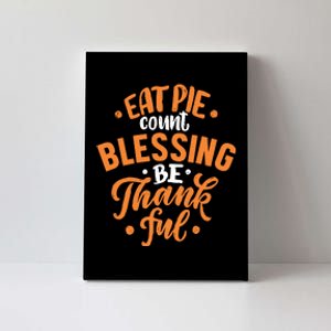 Eat Pie Count Blessing Be Thankful Canvas