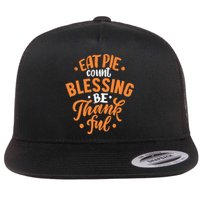 Eat Pie Count Blessing Be Thankful Flat Bill Trucker Hat