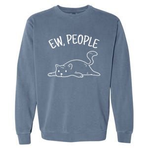 Ew People Cat Cats Meow Kitty Lovers Hate People Gift Garment-Dyed Sweatshirt