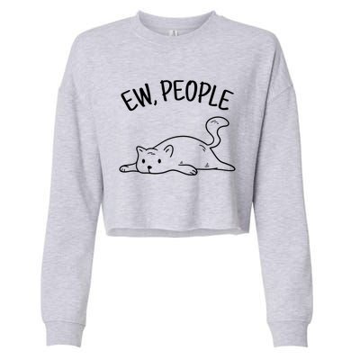 Ew People Cat Cats Meow Kitty Lovers Hate People Gift Cropped Pullover Crew